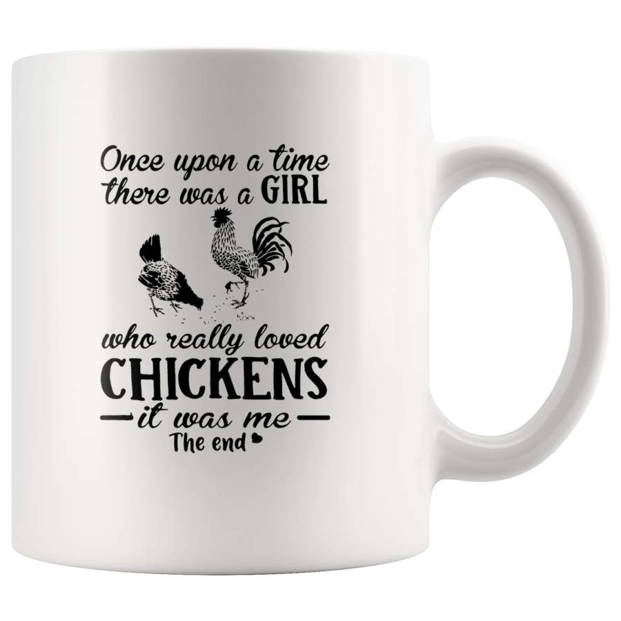 Once Upon A Time There Was A Girl Who Really Loved Chickens It Was Me White Coffee Mugs