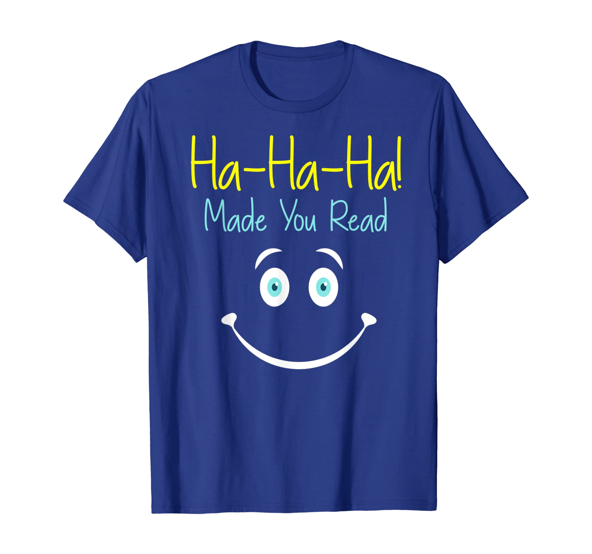 Ha! Ha! Ha! Made You Read Reading Teacher Novelty T-Shirt