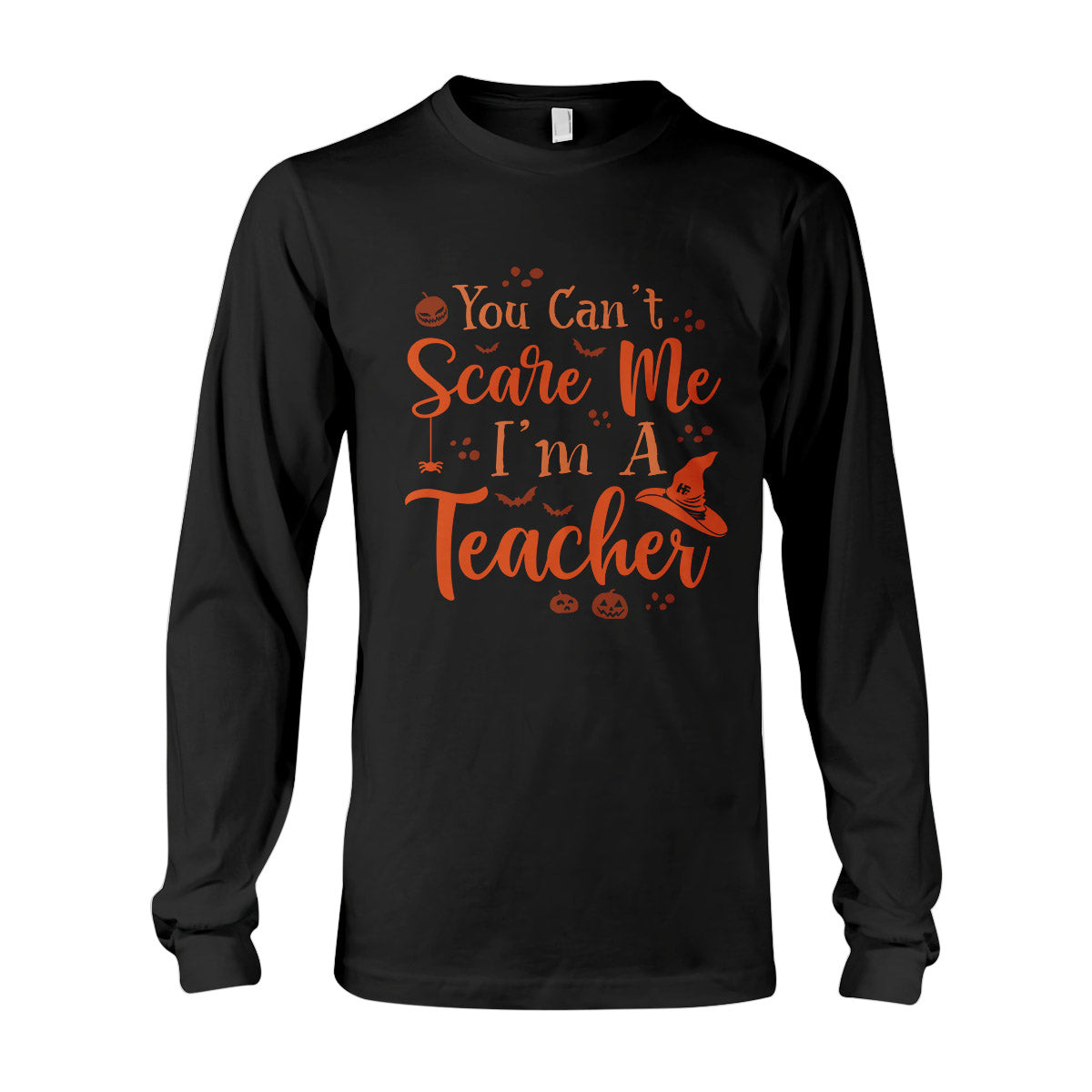 You Can’T Scare A Teacher Halloween Ez19 0409 Long Sleeve T-Shirt