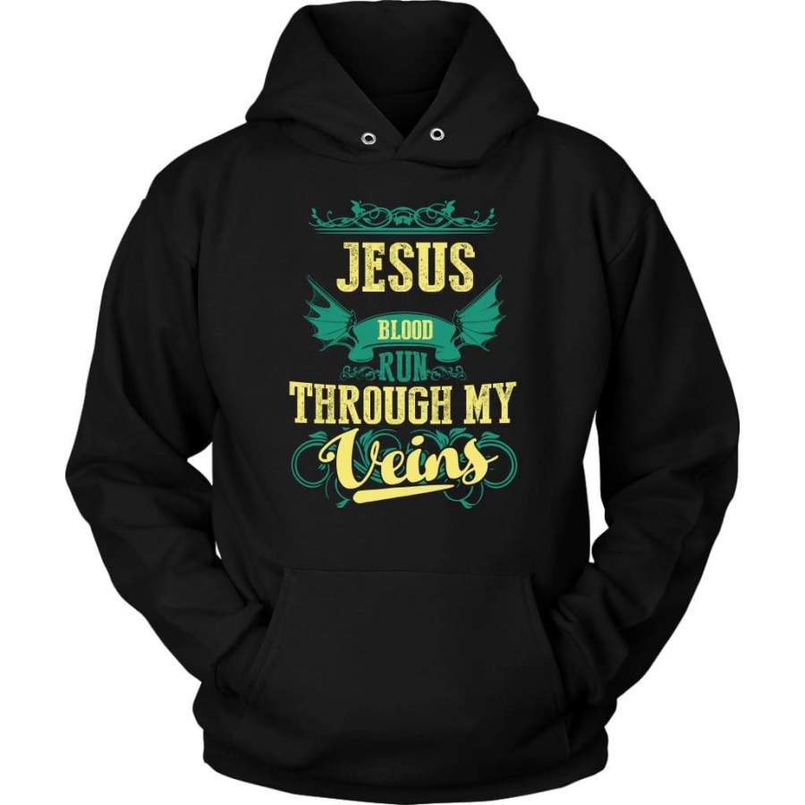 Jesus blood run through my veins Jesus hoodie