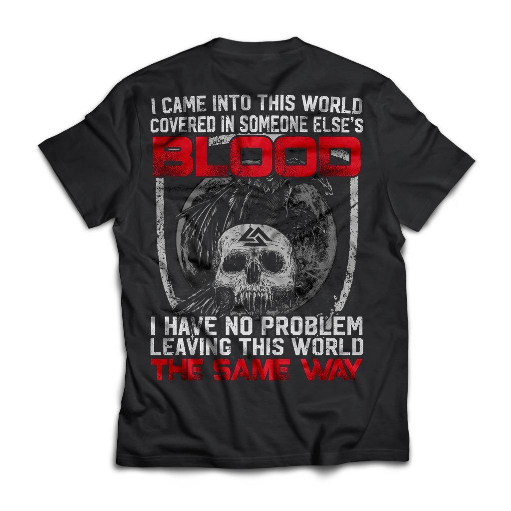 Viking Skull I Came Into This World Covered In Someone Else’s Blood The Same Way Graphic Unisex T-Shirt