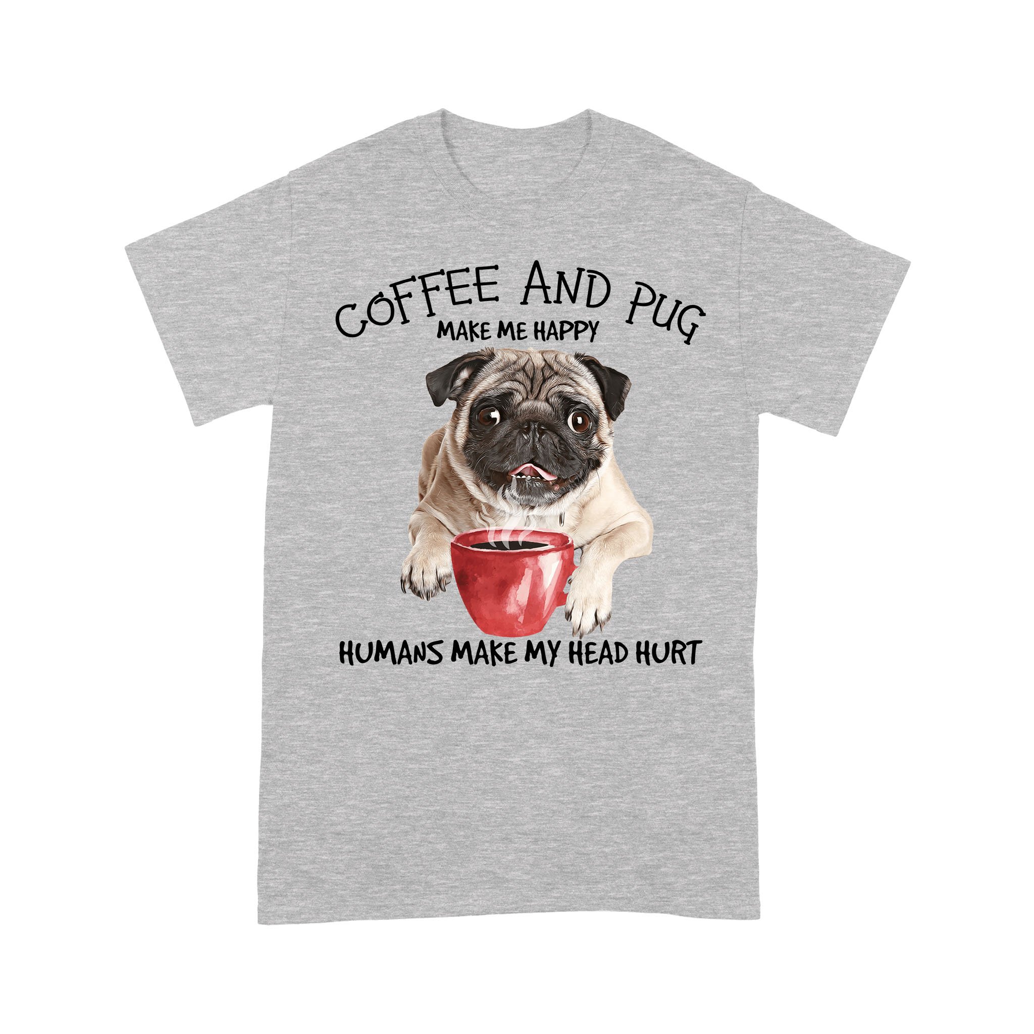 Pugs and Coffee make me happy Heather Grey Standard T-shirt S M L XL 2XL 3XL 4XL 5XL