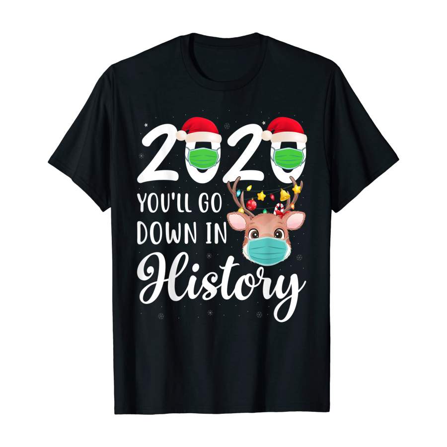 2020 You’ll go down in history funny Christmas Quarantine T-Shirt