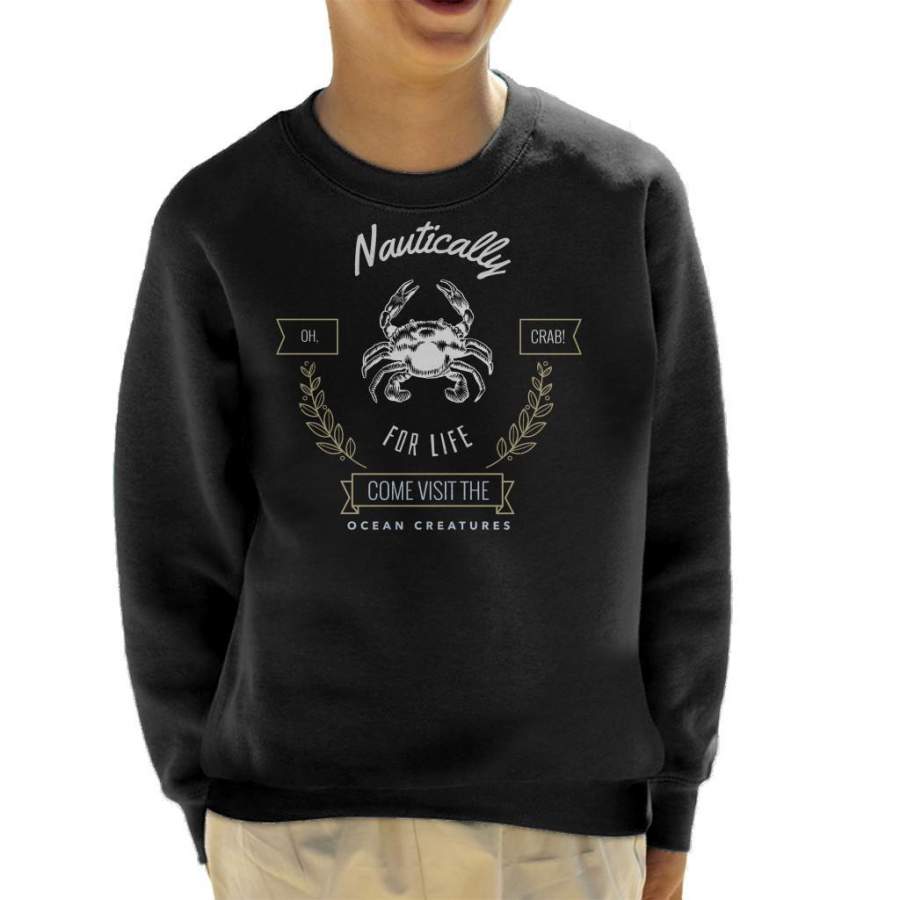 Nautically For Life Come Visit The Ocean Creatures Oh Crab Kid’s Sweatshirt