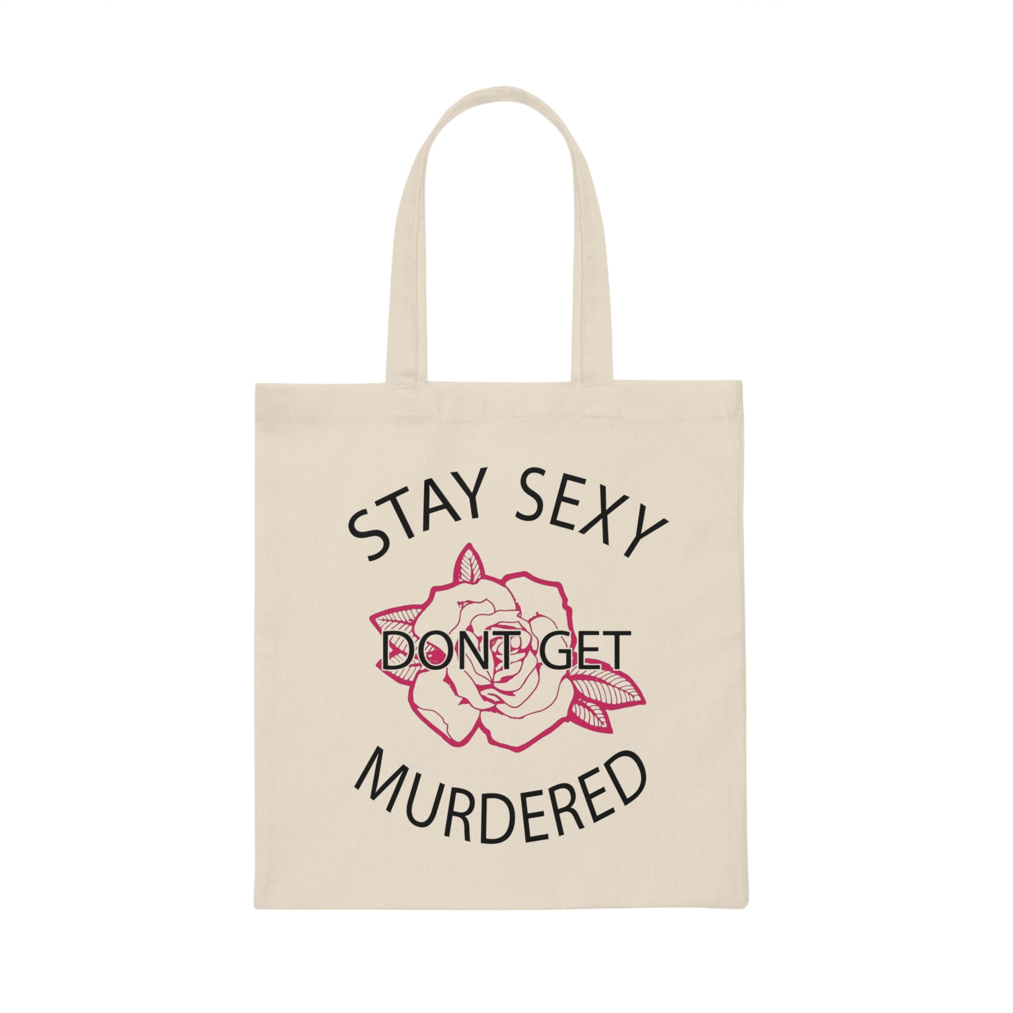 Stay Sexy Don’T Get Murdered Women Canvas Tote Bag