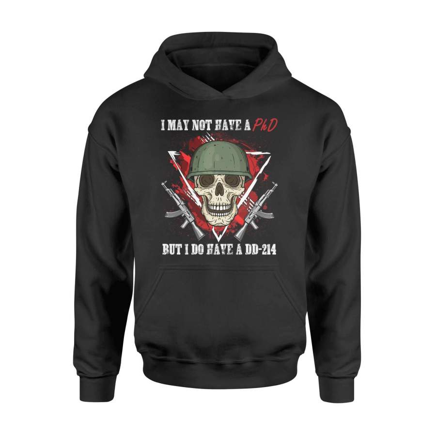 Veteran – I may not have a PhD – But i do have a DD-214 – Standard Hoodie