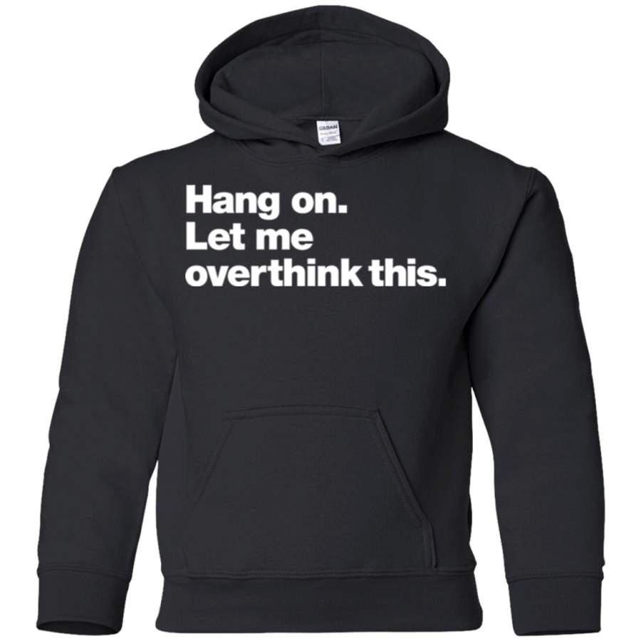 AGR Hang on Let me overthink this Youth Pullover Hoodie