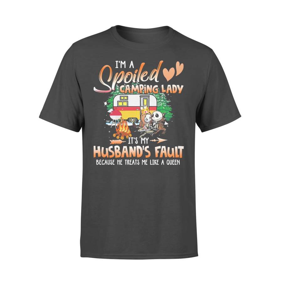 I’m A Spoiled Camping Lady It’s My Husband’s Fault Because He Treats Me Like A Queen T-shirt