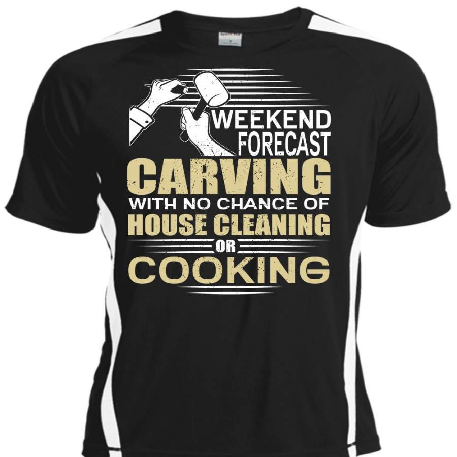 Weekend Forecast Carving T Shirt, House Cleaning T Shirt, Cool Shirt