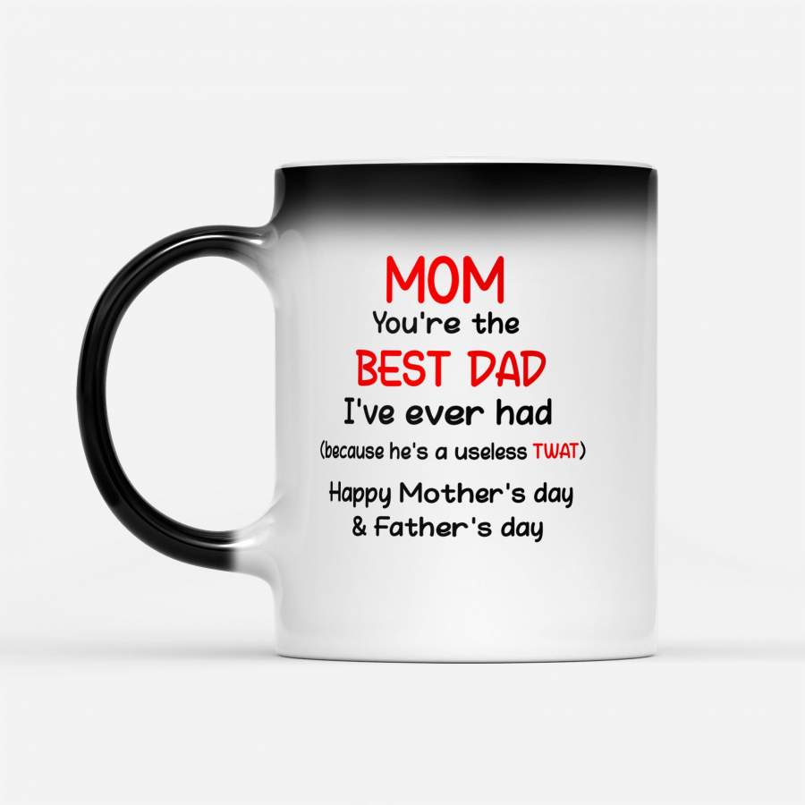 You’re The Best Dad I’ve Ever Had, Happy Mother’s Day And Father’s Day Mug