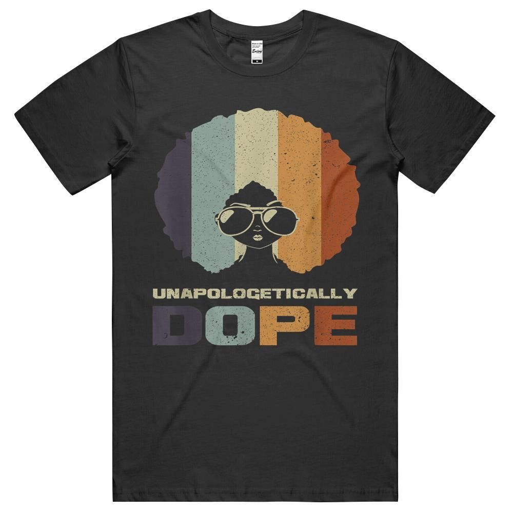 Unapologetically Dope African American Funny Afro Gift Women T-shirt, long sleeve tee, hoodie