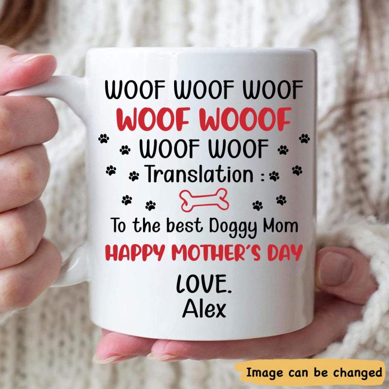 Personalized Woof Woof Woof Translation To The Best Doggy Mom Happy Mothers Day Ceramic Coffee Mug