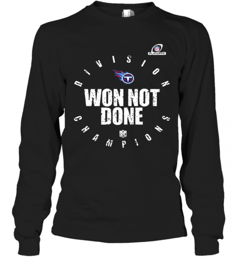 Tennessee Titans 2020 Won Not Done Long Sleeve T-Shirt