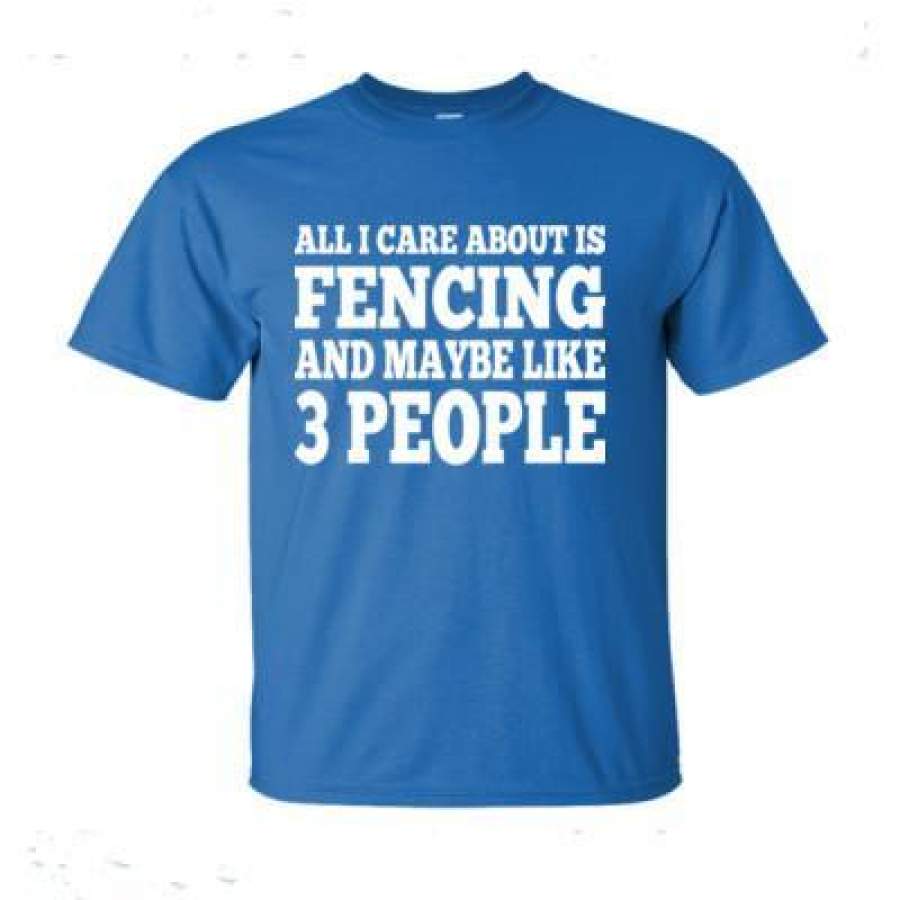 AGR All I Care About Is Fencing And Maybe Like 3 People – Ultra-Cotton T-Shirt