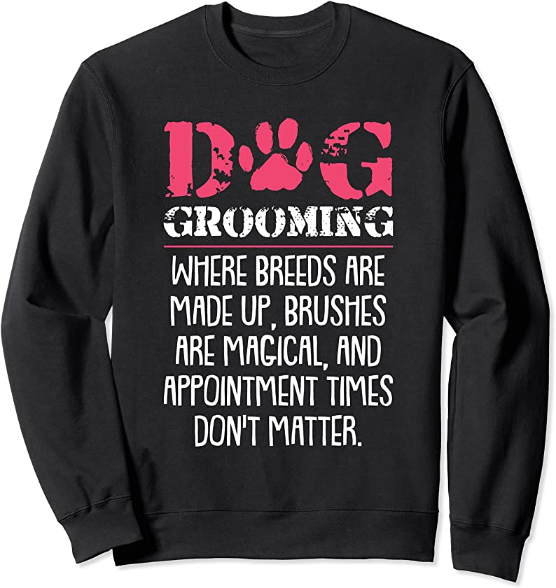 Dog Grooming Paw Print Puppy Doggie Lover Owner Pet Groomer Sweatshirt