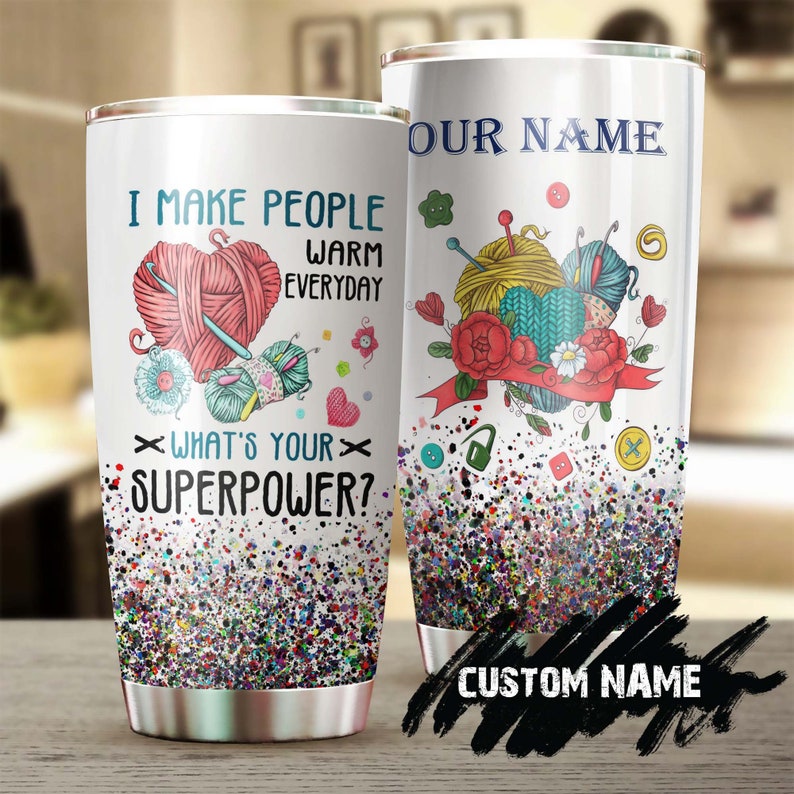 Crochet I Make People Warm Personalized Stainless Steel Tumbler- Knitting Tumbler -Birthday Gift -Gift For Her For Mom Present For Crocheter