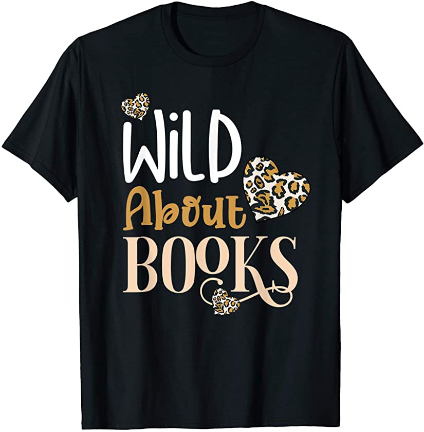 Wild About Books Leopard I Love Reading Book Lover Gift T-Shirt