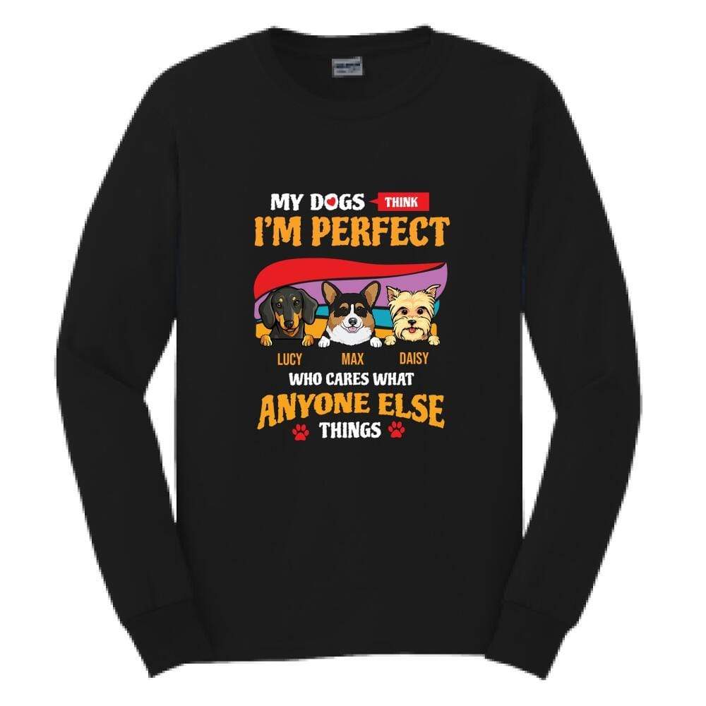 [CityBarks] [Long sleeve] Personalized dogs – gifts for dog lovers – DOGs funny- Dogs Make Me Happy -My dogs i’m perfect who cares what anyone else thinks AAK173