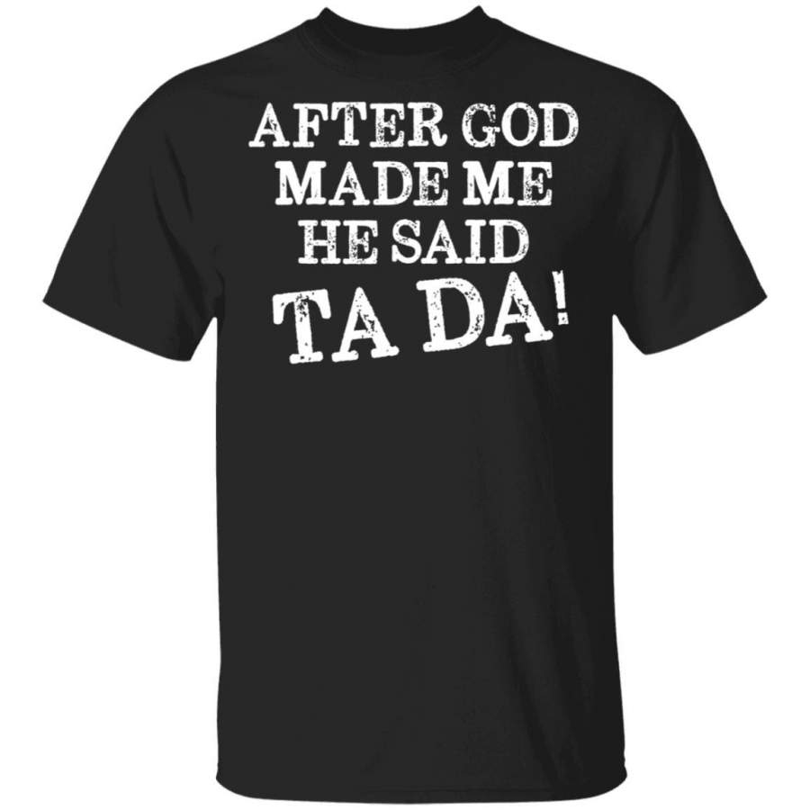 After God Made Me He Said Ta Da Funny Christian Humor Gift Coffee Mug Unisex Men Women Tshirt