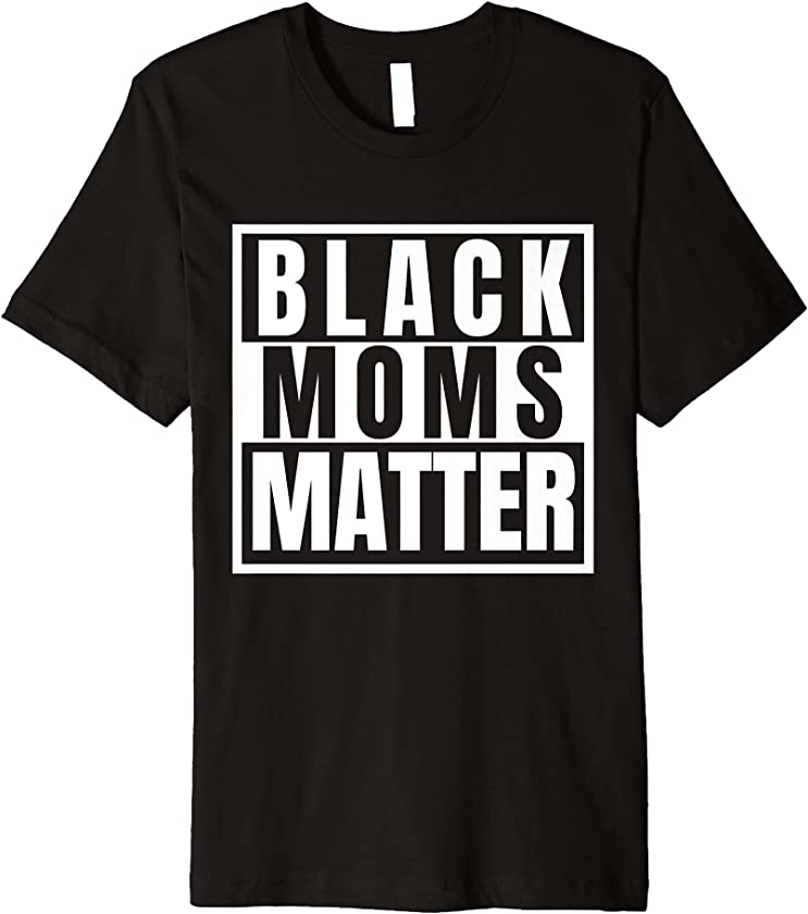 Black Moms Matter Black Girl Magic Melanin Queen HBCU Premium T-Shirt