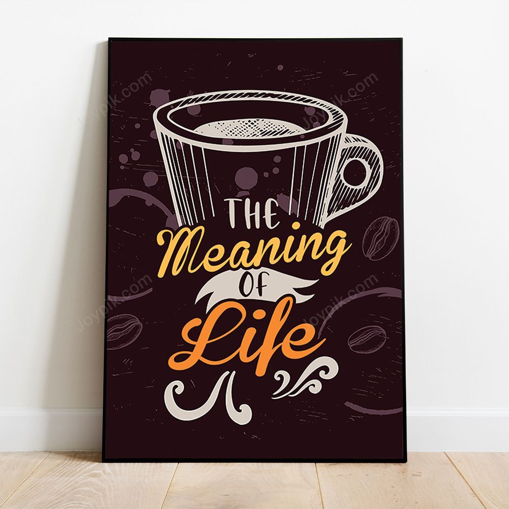 The Meaning Of Life Coffee Poster Poster Art Design