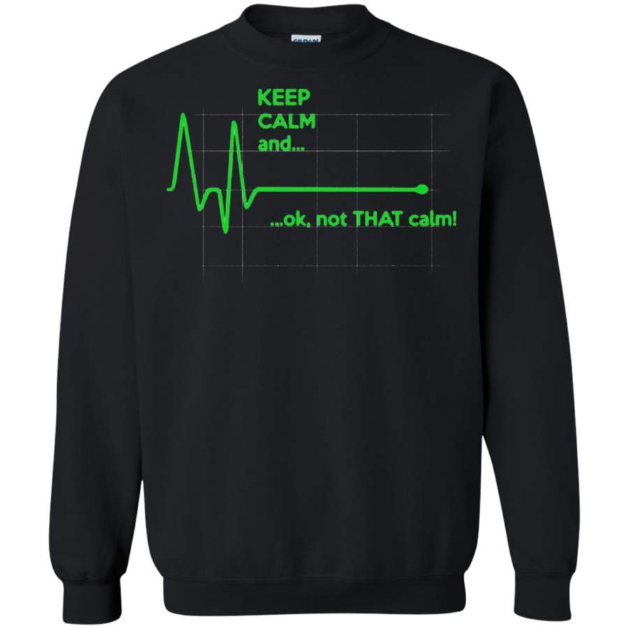 AGR Keep Calm And, OK, Not That Calm Sweatshirt