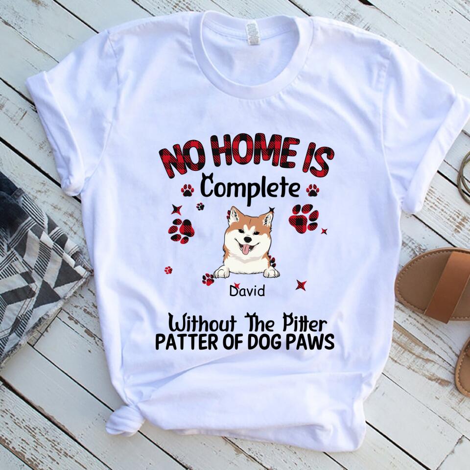 No Home Is Complete Without The Pitter Patter Of Dog Paws Custom Women Shirt – Trending Personalized