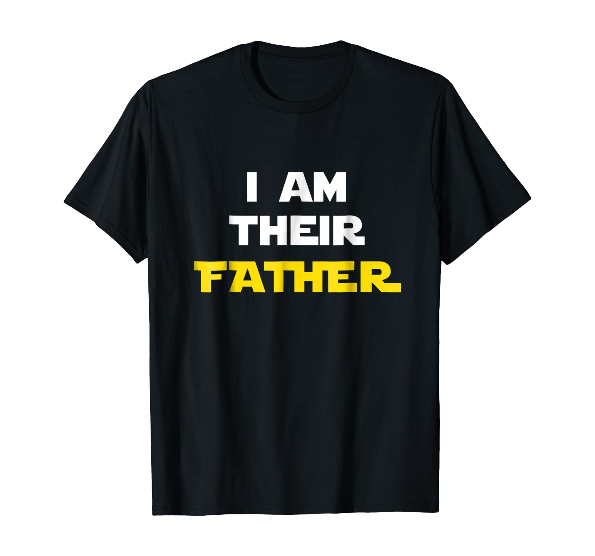 Mens I Am Their Father Tee Shirt Proud Dad Day Gift for Movie Fan