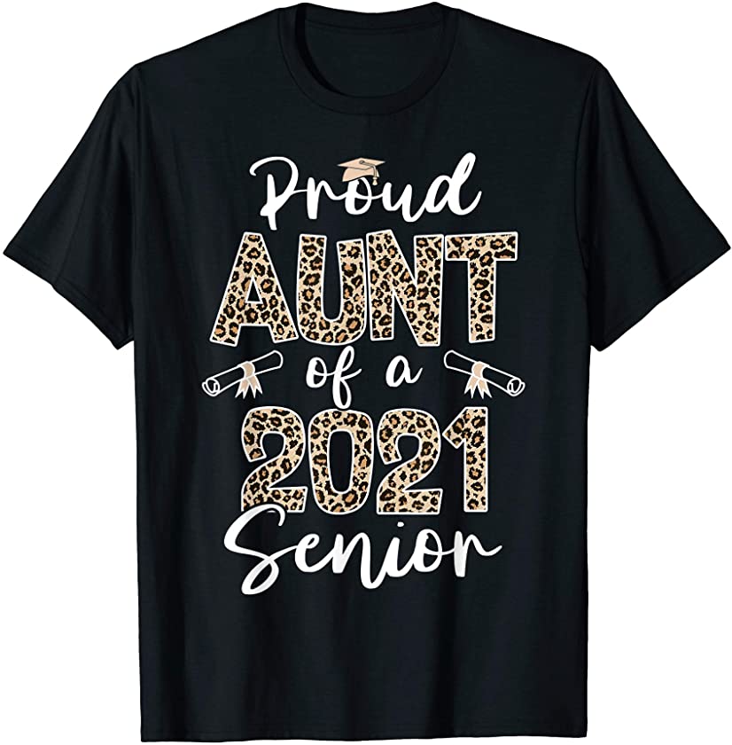 Proud Aunt Of A Class Of 2021 Senior Leopard Gifts T-Shirt