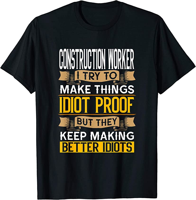 Construction Worker Sarcastic Graphic Funny Laborer T-Shirt