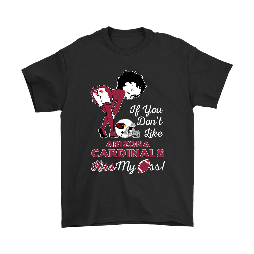 Get Now If You Dont Like Arizona Cardinals Kiss My Ass Betty Boop Shirts