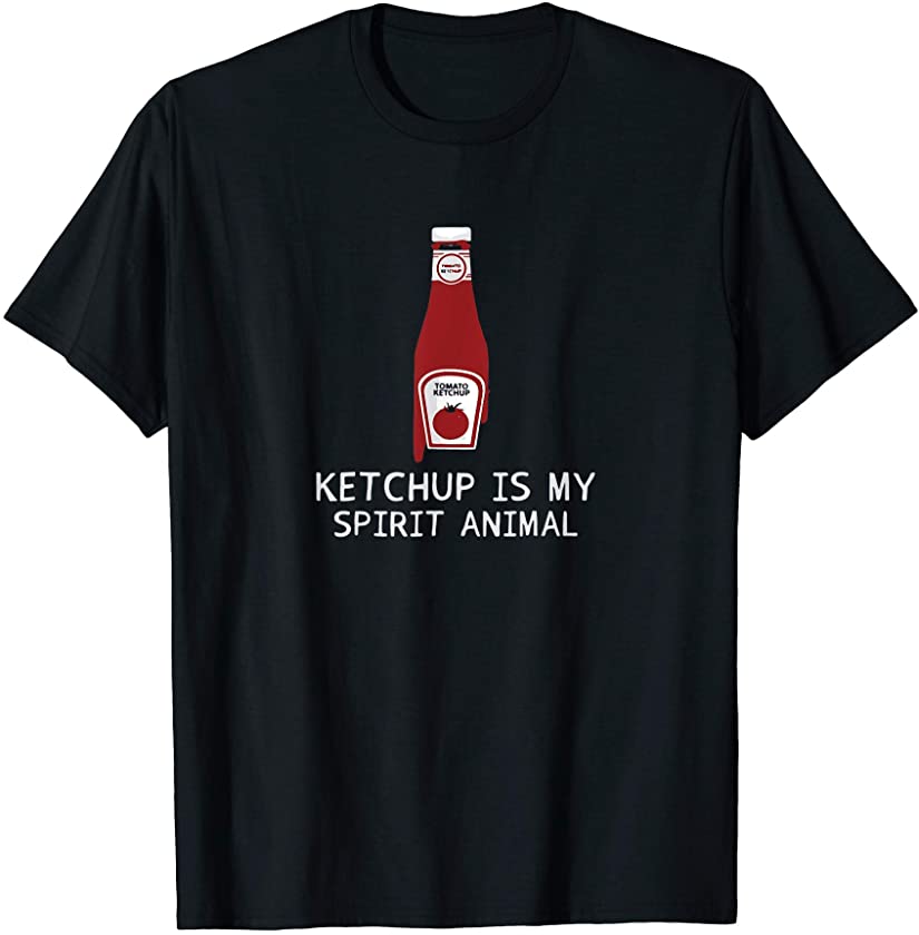 Tomato sauce Costume Ketchup is my spirit animal T-Shirt