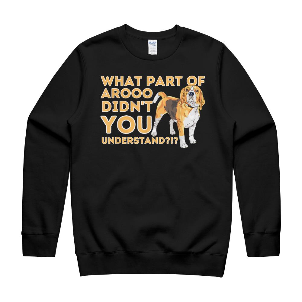 What Part Didn’T You Understand – Beagle Dog Lover Pet Owner T-Shirt Crewneck Sweatshirt