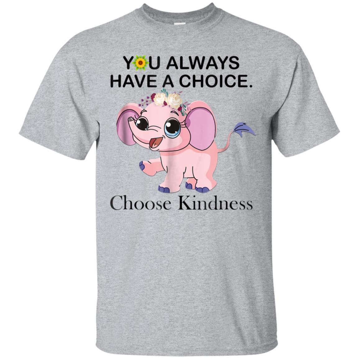 You Always Have A Choice Choose Kindness Elephants T-Shirt