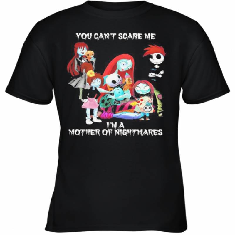 You Can'T Scare Me I'M A Mother Of Nightmares Halloween Youth T-Shirt