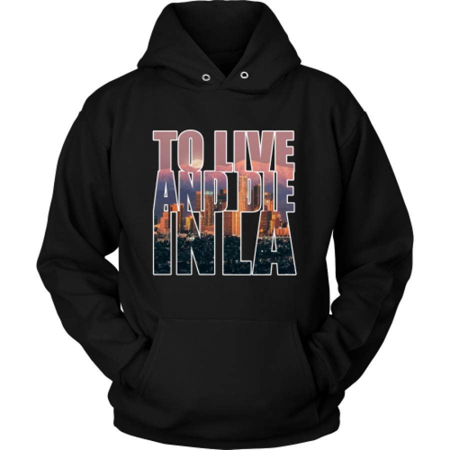 “To Live And Die In LA” Hoodie