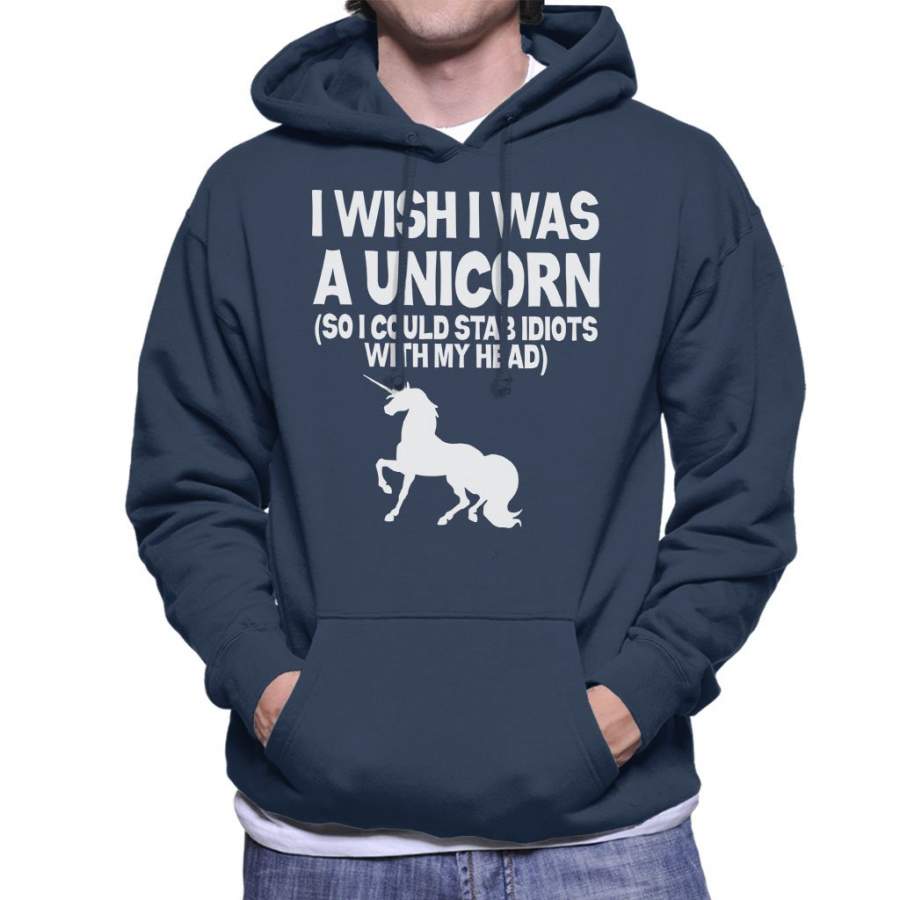 Wish I Was A Unicorn So I Can Stab Idiots Men’s Hooded Sweatshirt