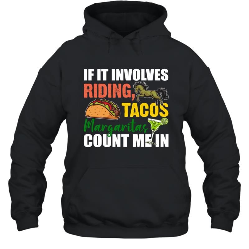 If It Involves Horse Riding Tacos And Margaritas Count Me In Shirt Hoodie