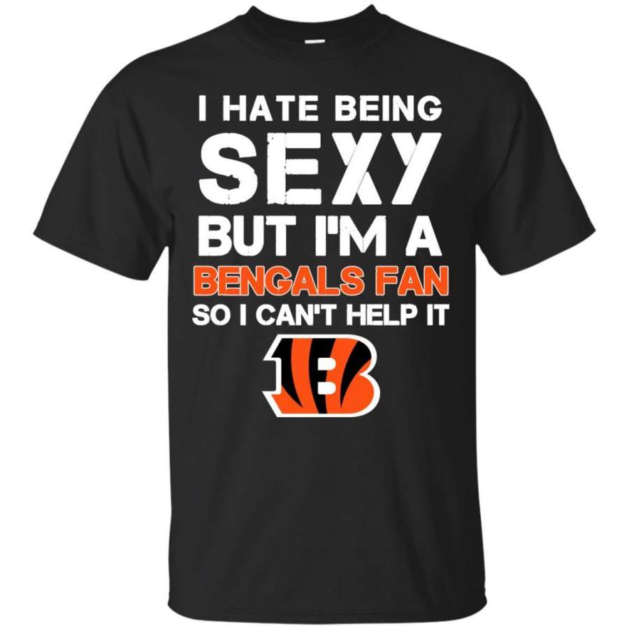 I Hate Being Sexy But I’m Fan So I Can’t Help It Cincinnati Bengals Black T Shirts