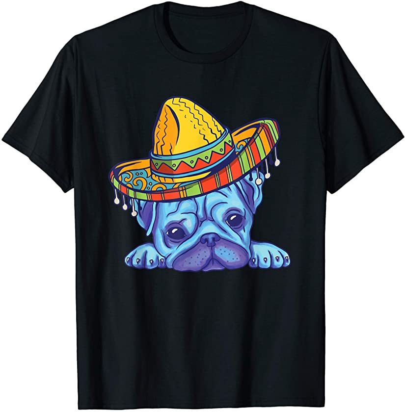 Pug Sombrero Costume Cinco De Mayo Pug Dog Mexican Puppy T-Shirt