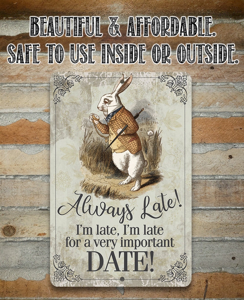 Always Late For a Very Important Date 8″ x 12″ or 12″ x 18″ Aluminum Tin Awesome Metal Poster