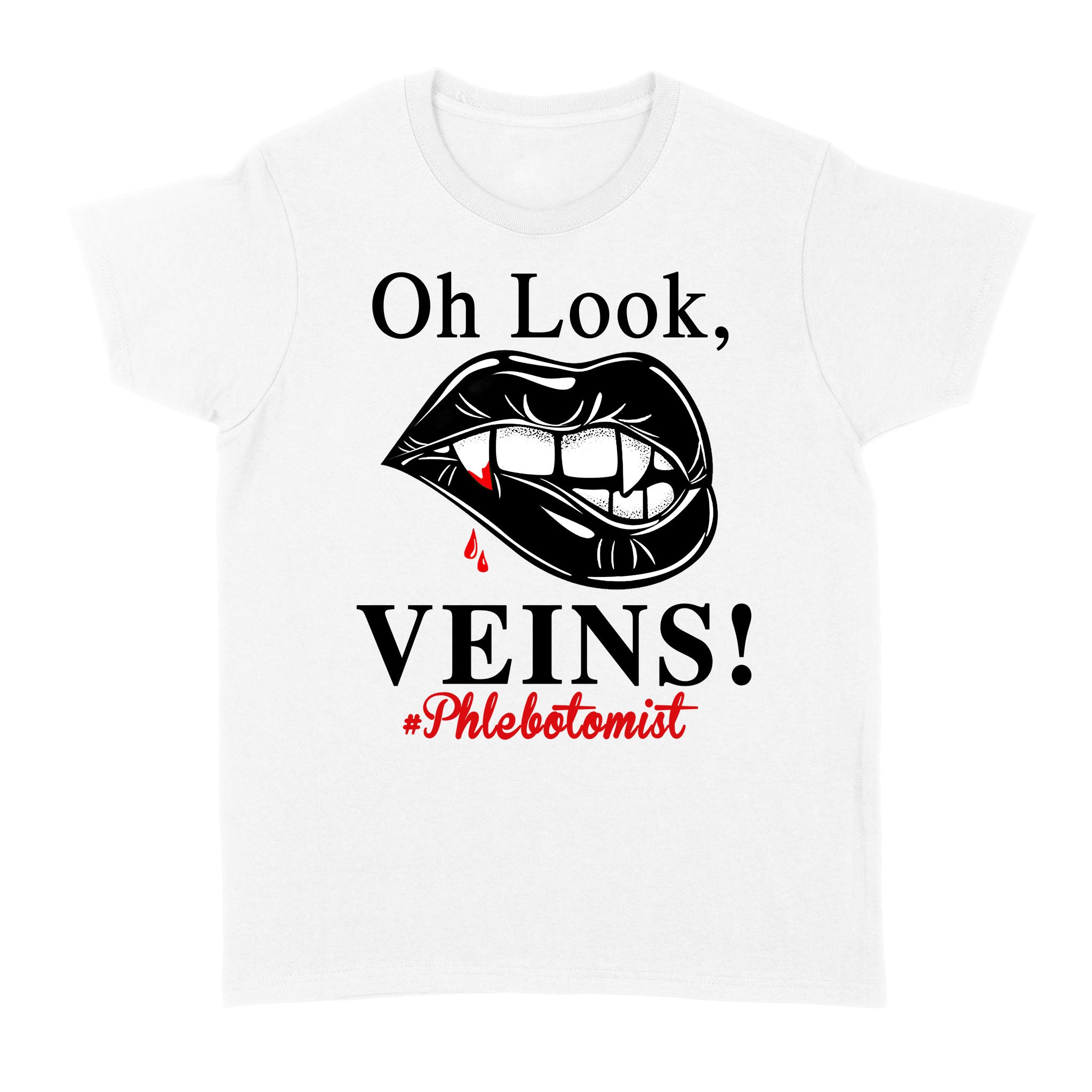 Phlebotomist Oh Look Veins Vampire Lips – Standard Women’s T-shirt