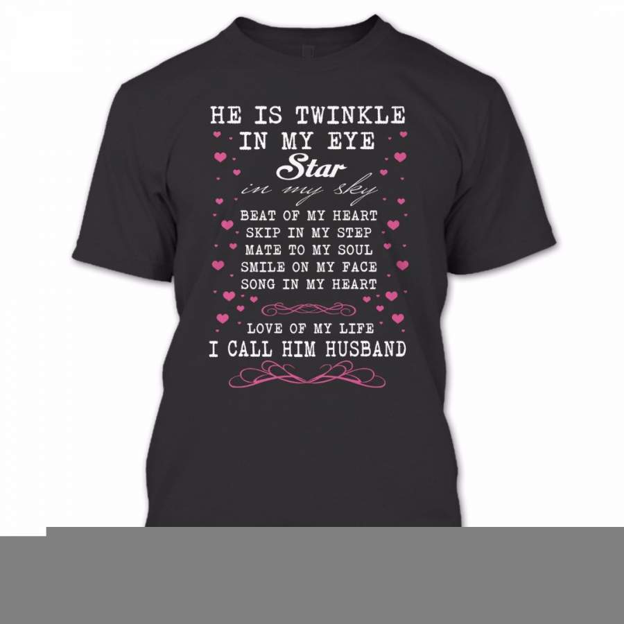 He Is My Twinkle I Call Him Husband T Shirt, Proud Couple Shirt, Awesome Shirt
