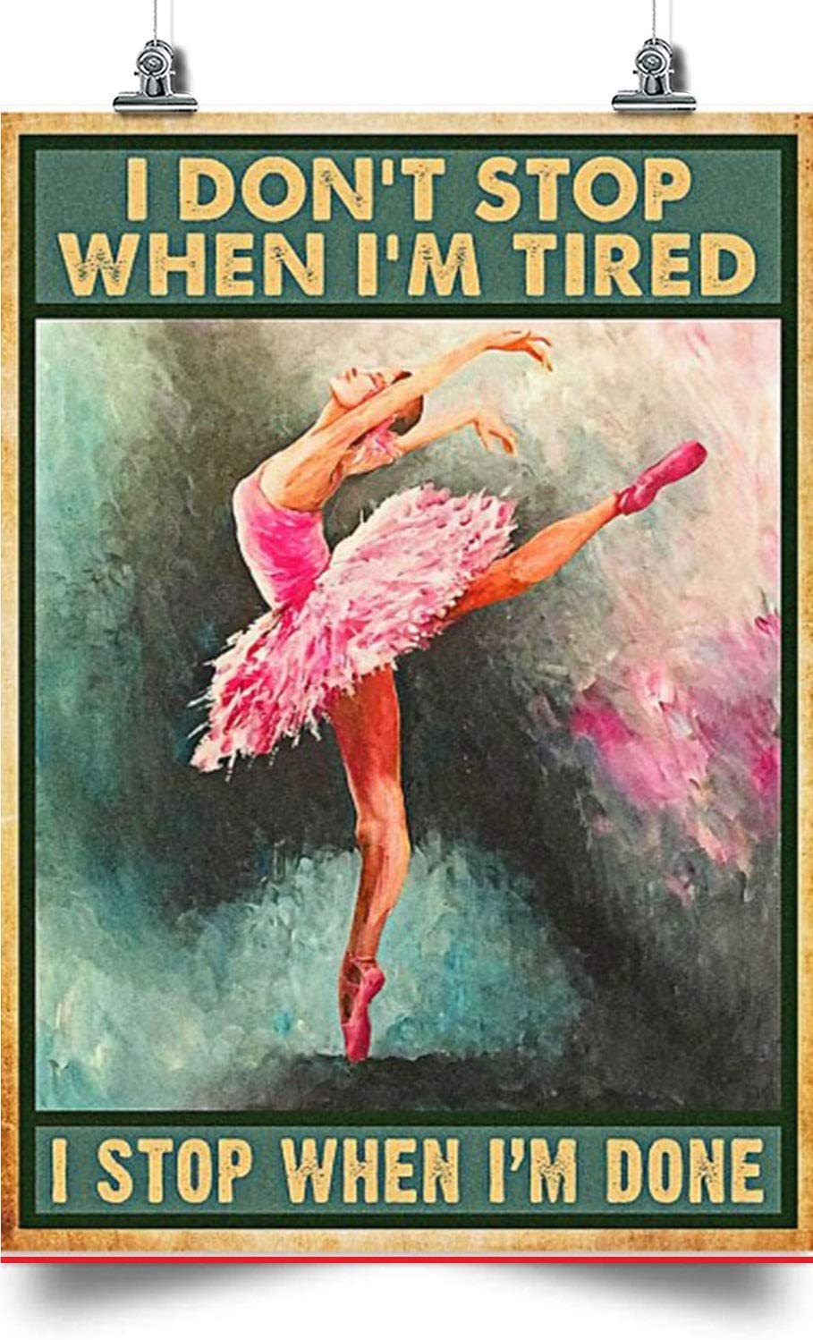 Ballet Vertical Poster-I Don’T Stop When I’M Tired-Home Decoration Poster, Wall Poster, Home And Room Decoration, Gifts For Friends And Relatives, Souvenirs.