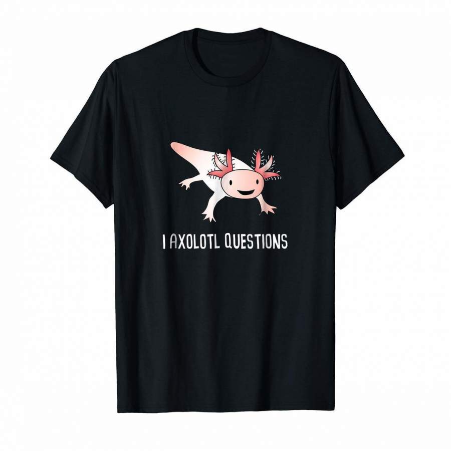 Axolotl Questions Funny Cute Shirt