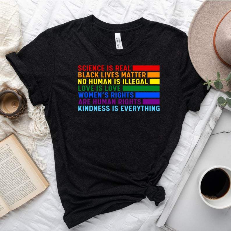 Science Is Real Black Lives Matter No Human Is Illegal Love Is Love Shirt, Lgbt Pride Shirt, Lgbt Awareness Month, Human Rights, Equality