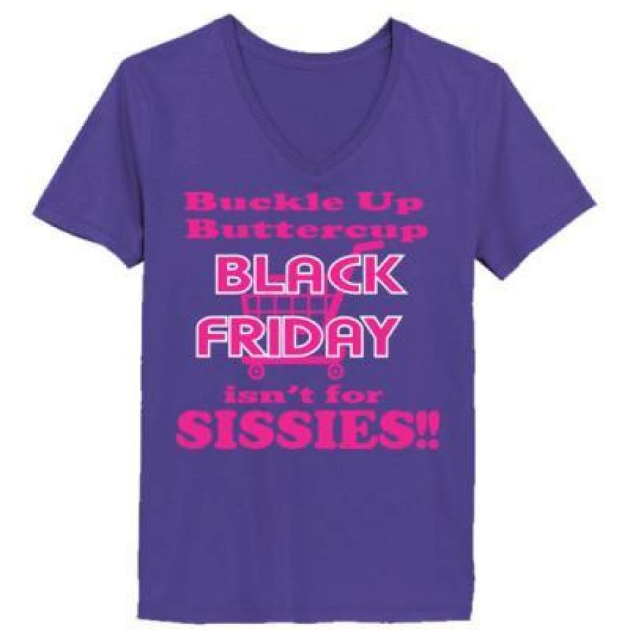 AGR Buckle Up Buttercup Black Friday Isnt For Sissies – Ladies’ V-Neck T-Shirt