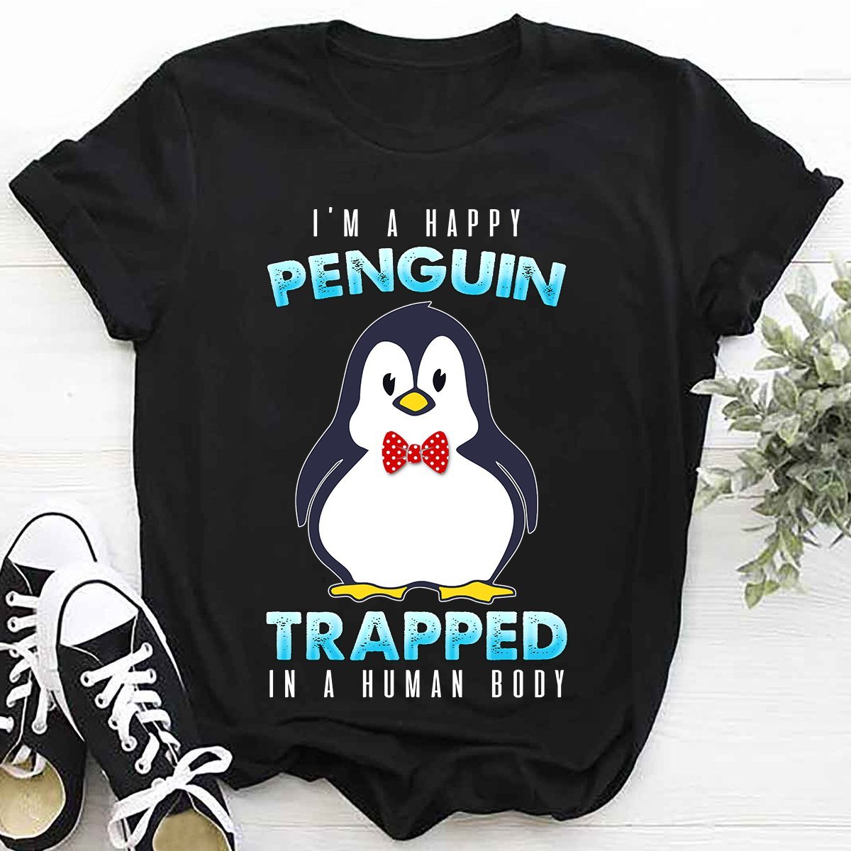 I’M A Happy Penguin – Standard T-Shirt, Gift For You, Gift For Penguin Lover Hoodie All Color Size S-5Xl