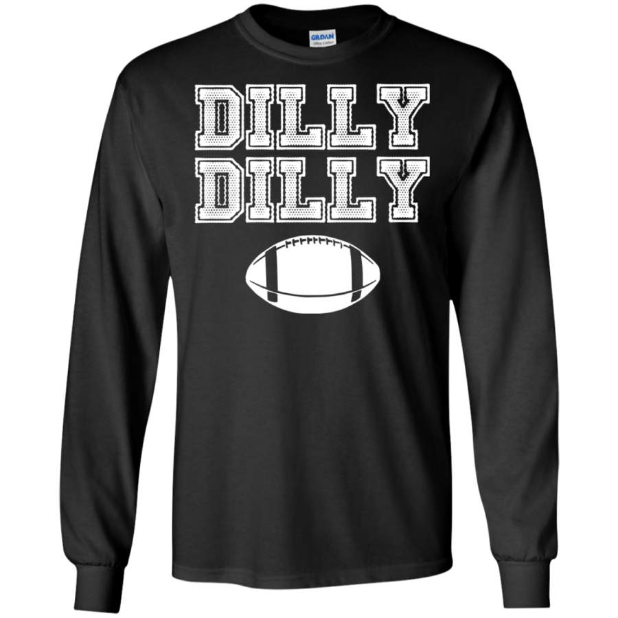 Dilly Dilly Football Chant – Sports LS shirt/Hoodie/Sweatshirt