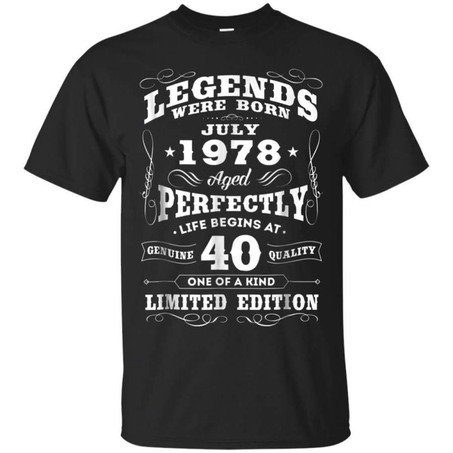 AGR Legends Were Born July 1978 40th Birthday Gift Shirt Vintage Jaq T-shirt